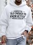 Men’s So When Is This Old Enough To Know Better Supposed To Kick In Text Letters Hoodie Casual Sweatshirt
