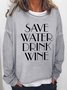 Women's Funny Word Save Water Drink Wine Loose Simple Text Letters Crew Neck Sweatshirt