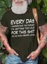 Men's Every Day I Understand The Phrase I Am Getting Too Old For This On An Even Deeper Lever Funny Graphic Print Text Letters Crew Neck Casual Cotton T-Shirt