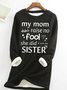 Women's Funny Quote My Mom Didn't Raise No Fool It Was My Sister Text Letters Crew Neck Sweatshirt