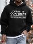 Men’s I’m Pretty Confident My Last Words Will Be Hoodie Loose Text Letters Sweatshirt
