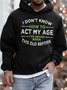 Men I Don’t Know How To Act My Age Hoodie Sweatshirt