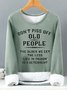 Women's Don't Piss Off People The Older We Get The Less Life In Prison Is A Deterrent Funny Graphic Print Warmth Fleece Sweatshirt