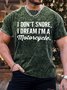 Men's I Don't Snore I Dream I Am A Motorcycle Funny Graphic Print Casual Text Letters Crew Neck Loose T-Shirt