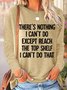 Women's There Is Nothing I Can't Do Except Reach The Top Shelf Casual Top