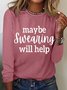 Women's Funny Word Maybe Swearing Will Help  Crew Neck Simple Long Sleeve Top