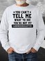 Men's You Can't Tell Me What To Do You're Not My Granddaughter Funny Letters Sweatshirt