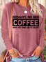 Women's Funny Give Me Coffee and No One Gets Hurt Letter Print Long Sleeve Top