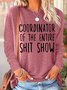 Women's Funny Coordinator Of The Entire Shit Show Casual Crew Neck Top