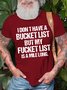 Men's I Don't Have A Bucket List But My Want To Do List Is A Mile Long Funny Graphic Print Casual Cotton Text Letters T-Shirt