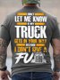 Men's Don't Let Me Know If My Truck Gets In Your Way Because I Don't Give A F Funny Graphic Print Cotton Casual Text Letters T-Shirt