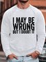 Men's I May Be Wrong But I Doubt It Funny Graphic Print Text Letters Crew Neck Loose Casual Sweatshirt