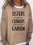 Women's Sisters Different Flowers Same Garden Casual Sweatshirt