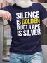 Men’s Silence Is Golden Duct Tape Is Silver Cotton Casual T-Shirt