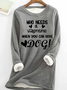 Women's Funny Word who needs a valentine when you have a dog? Simple Loose Sweatshirt