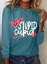 Women's Valentine Stupid Cupid Regular Fit Simple Long Sleeve Top
