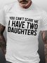 Men's You Can't Tell Me I Have Two Daughters Funny Graphic Print Casual Cotton Loose Text Letters T-Shirt