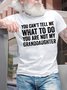 Men's You Can't Tell Me What To Do You're Not My Granddaughter Funny Graphic Print Cotton Text Letters Crew Neck Casual T-Shirt