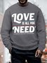Men's Love Is You Need In Addition To Food Water Andwifi Funny Graphic Print Casual Loose Text Letters Cotton-Blend Sweatshirt