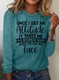 Women‘s Funny Once I Get An Attitude Fix My Face Crew Neck Casual Top
