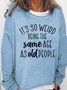 Women's So Weird Being The Same Age As Old People Sarcastic Letters Sweatshirt