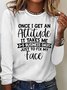 Women‘s Funny Once I Get An Attitude Fix My Face Crew Neck Casual Top