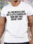 Men's All You Need Is Love But A Little Chocolate Now And Then Doesn't Hurt Funny Graphic Printing Crew Neck Casual Cotton Text Letters T-Shirt