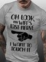 Men's Oh Look My Wife Last Nerve I Want To Touch It Funny Graphic Printing Casual Cotton Loose Text Letters T-Shirt