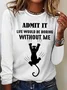 Women's Black Cat Admit It Life Would Be Boring Without Me Cotton-Blend Simple Long Sleeve Top