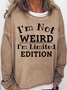 Women's I'm Not Weird I'm Limited Edition Letters Crew Neck Casual Sweatshirt