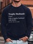 Men's Trophy Husband Like A Regular Husband Only Hotter Funny Graphic Printing Text Letters Casual Loose Sweatshirt