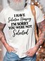 Men’s I Have Selective Hearing I’m Sorry You Were Not Selected Text Letters Casual Fit T-Shirt
