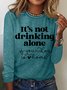 Women's It's Not Drinking Alone If Your Dog Is Home Funny Dog Lover Simple Long Sleeve Top
