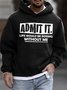 Men's Admit It Life Would Be Boring Without Me Funny Graphic Printing Loose Text Letters Casual Hoodie Sweatshirt