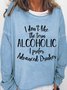 Funny Gift For alcohol Lover I Dont Like The Term Alcoholic I Prefer Advance Drinker Womens Sweatshirt