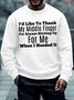 Men's I'd Like To Thank My Middle Finger For Always Sticking Up For Me When U Needed It Funny Graphic Printing Crew Neck Loose Casual Cotton-Blend Sweatshirt