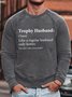 Men's Trophy Husband Like A Regular Husband Only Hotter Funny Graphic Printing Text Letters Casual Loose Sweatshirt