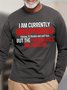 Men's I Am Currently Unsupervised I Know It Freaks Me Out Too But The Possibilities Are Andless Funny Graphic Printing Text Letters Loose Casual Cotton Top