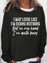 Women's Funny Word I may book like i’m doing nothing but in my head i’m quite busy Text Letters Loose Simple Crew Neck Sweatshirt