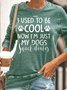I Used To Be Cool Now I'm Just My Dogs Snack Dealer Women's Sweatshirt