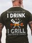 Men's That Is What I Do I Drink I Grill And I Know Things Funny Graphic Printing Text Letters Cotton Casual Crew Neck T-Shirt