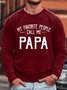 Men's My Favorite People Call Me Papa Funny Graphic Printing Cotton-Blend Crew Neck Loose Casual Sweatshirt