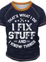 Men’s That’s What I Do I Fix Stuff And I Know Things Casual Text Letters T-Shirt