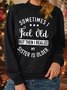 Women‘s Funny Sister Sometimes I Feel Old But Crew Neck Casual Sweatshirt