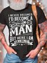 Men’s I Never Dreamed I’d Become A Grumpy Old Man But Here I Am Killing It Casual Fit Text Letters T-Shirt