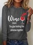 Women's Funny Word Wine the Glue Holding This ShitShow Simple Text Letters Cotton-Blend Long Sleeve Top