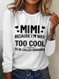 Women's MIMI Because I'M Way Too Cool To Be Called Grandma Funny Cotton-Blend Long Sleeve Top