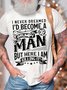 Men’s I Never Dreamed I’d Become A Grumpy Old Man But Here I Am Killing It Casual Fit Text Letters T-Shirt