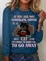 Women's If You Are Not Chocolate Coffee Or A Cat Go Away Funny Black Cat Graphic Print Crew Neck Text Letters Casual Top