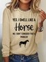Women's Yes I Smell Like A Horse Animal Regular Fit Simple Crew Neck Long Sleeve Top